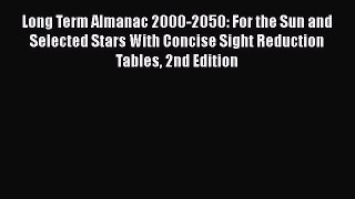 Read Books Long Term Almanac 2000-2050: For the Sun and Selected Stars With Concise Sight Reduction