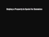 FREEDOWNLOAD Buying a Property in Spain For Dummies BOOKONLINE