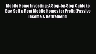 READbook Mobile Home Investing: A Step-by-Step Guide to Buy Sell & Rent Mobile Homes for Profit