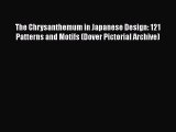 Read The Chrysanthemum in Japanese Design: 121 Patterns and Motifs (Dover Pictorial Archive)