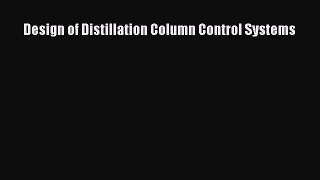Read Design of Distillation Column Control Systems Ebook Online