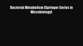 Read Bacterial Metabolism (Springer Series in Microbiology) PDF Online