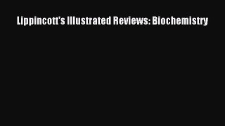 Download Lippincott's Illustrated Reviews: Biochemistry Ebook Free