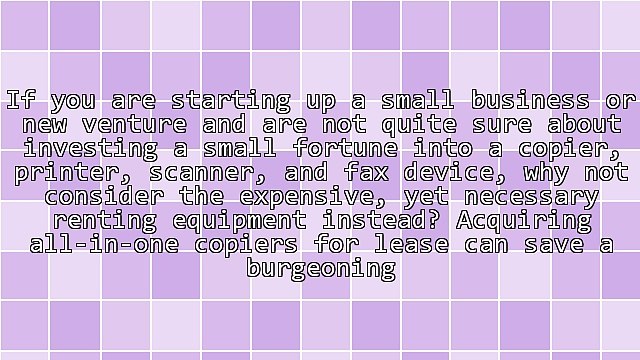 Why Copiers For Lease Are Great For Smaller Companies