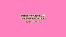 Tum hi ho (Aashiqui 2), Arijit singh - Easy mobile perfect piano tutorial