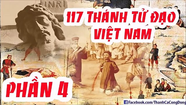 Tiểu sử 117 vị Thánh Tử Đạo Việt Nam (phần 4_1)