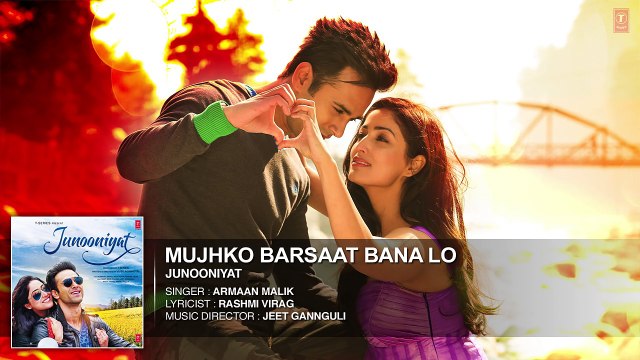 Mujhko Barsaat Bana Lo Full Song (Audio)- Junooniyat - Pulkit Samrat, Yami Gautam