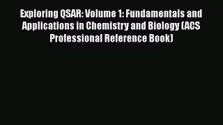 Read Exploring QSAR: Volume 1: Fundamentals and Applications in Chemistry and Biology (ACS