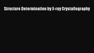 Read Structure Determination by X-ray Crystallography PDF Online