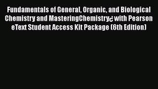 Read Fundamentals of General Organic and Biological Chemistry and MasteringChemistry¿ with