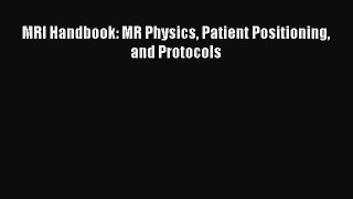 Download MRI Handbook: MR Physics Patient Positioning and Protocols PDF Free