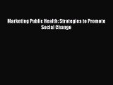 Download Marketing Public Health: Strategies to Promote Social Change PDF Free