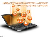 INTERACTIVE MARKETING SERVICES – A NEW WAY OF MARKETING TO FIND CUSTOMERS