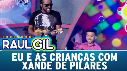 Eu e As Crianças com Xande dos Pilares