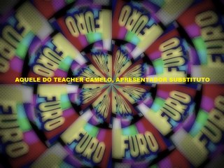Furo Decisão- Aquele do Teacher Camelo, apresentador substituto