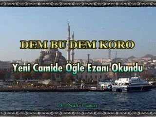 DEM BU DEM KORO - Yeni Camide Öğle Ezanı Okundu