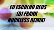 Eu escolho Deus (DJ Frank Nuckless remix)- Thalles Roberto