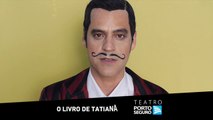 O Livro de Tatiana - Bruno Garcia - Teatro Porto Seguro Instagram - Estreia