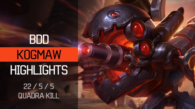 BDD KOGMAW HIGHLIGHTS LEAGUE OF LEGENDS
