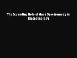Read The Expanding Role of Mass Spectrometry in Biotechnology Ebook Free