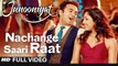 Nachange Saari Raat (Full Video) JUNOONIYAT | Pulkit Samrat,Yami Gautam | Neeraj Shridhar,Tulsi Kumar, Meet Bros | New Song 2016 HD