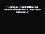 Read The Dynamics of Industrial Clustering: International Comparisons in Computing and Biotechnology