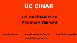 Üç Çınar Programı 05 Haziran 2016