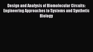 Read Design and Analysis of Biomolecular Circuits: Engineering Approaches to Systems and Synthetic