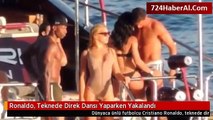 Ronaldo Fena Yakalandı! Teknede Direk Dansı Yaparken Yakalandı