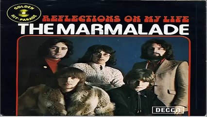 REFLECTIONS OF MY LIFE - THE  MARMALADE