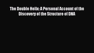 Download The Double Helix: A Personal Account of the Discovery of the Structure of DNA Ebook