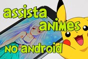 Como Assistir Animes E Desenhos De Graça E Em HD No Android