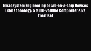 Download Microsystem Engineering of Lab-on-a-chip Devices (Biotechnology: a Multi-Volume Comprehensive