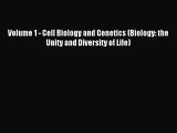 Read Volume 1 - Cell Biology and Genetics (Biology: the Unity and Diversity of Life) Ebook