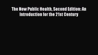 Download The New Public Health Second Edition: An Introduction for the 21st Century Ebook Free