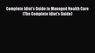 Read Complete Idiot's Guide to Managed Health Care (The Complete Idiot's Guide) PDF Free