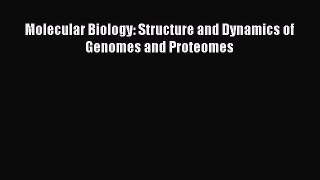 Download Molecular Biology: Structure and Dynamics of Genomes and Proteomes PDF Free