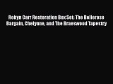 Download Robyn Carr Restoration Box Set: The Bellerose Bargain Chelynne and The Braeswood Tapestry