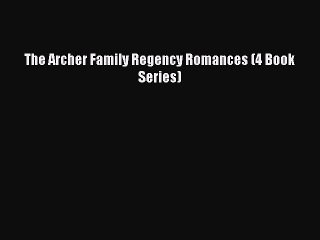 PDF The Archer Family Regency Romances (4 Book Series)  EBook