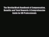 Download The WorldatWork Handbook of Compensation Benefits and Total Rewards: A Comprehensive