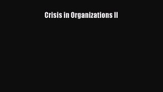 Read Crisis in Organizations II E-Book Free