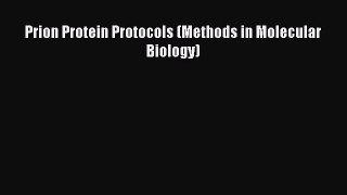 Read Prion Protein Protocols (Methods in Molecular Biology) Ebook Free