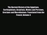 Read The Ancient History of the Egyptians Carthaginians Assyrians Medes and Persians Grecians
