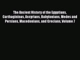 Read The Ancient History of the Egyptians Carthagininas Assyrians Babylonians Medes and Persians