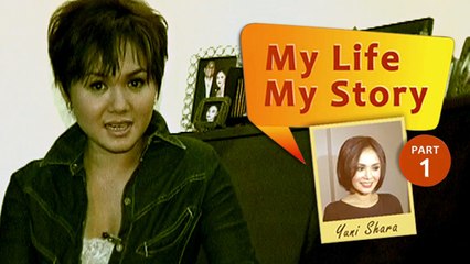 My Life My Story: Yuni Shara (Part 1)