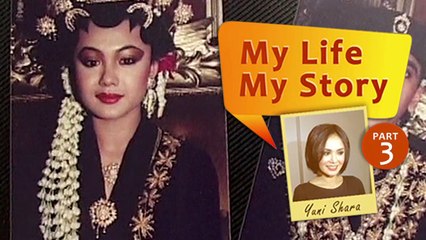 My Life My Story: Yuni Shara (Part 3)