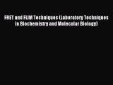 Download FRET and FLIM Techniques (Laboratory Techniques in Biochemistry and Molecular Biology)