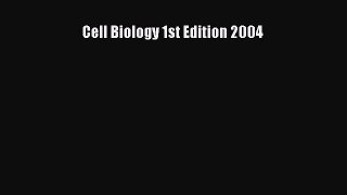 Download Cell Biology 1st Edition 2004 Ebook Free