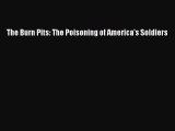 [PDF] The Burn Pits: The Poisoning of America's Soldiers [Download] Full Ebook