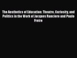 [PDF] The Aesthetics of Education: Theatre Curiosity and Politics in the Work of Jacques Ranciere